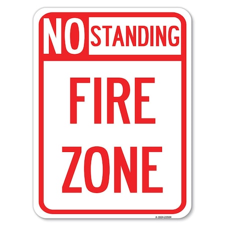 Signmission No Standing Fire Zone Heavy-Gauge Aluminum Rust Proof Parking Sign, 18" x 24", A-1824-23584 A-1824-23584